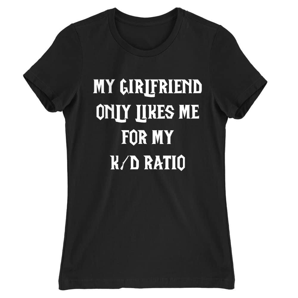 A barátnőm csak a K/D-m miatt szeret Női Póló