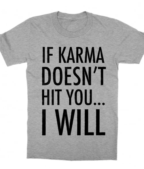 If karma Póló - Ha Sarcastic Humour rajongó ezeket a pólókat tuti imádni fogod!
