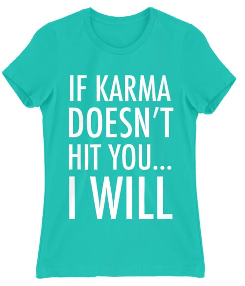 If karma Póló - Ha Sarcastic Humour rajongó ezeket a pólókat tuti imádni fogod!