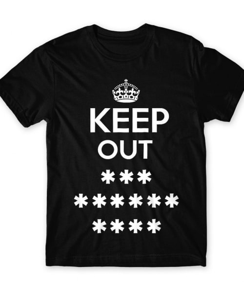 Keep out Póló - Ha Sarcastic Humour rajongó ezeket a pólókat tuti imádni fogod!