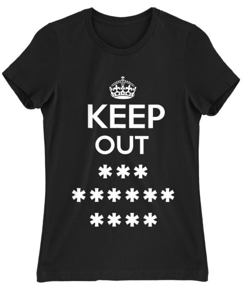 Keep out Póló - Ha Sarcastic Humour rajongó ezeket a pólókat tuti imádni fogod!