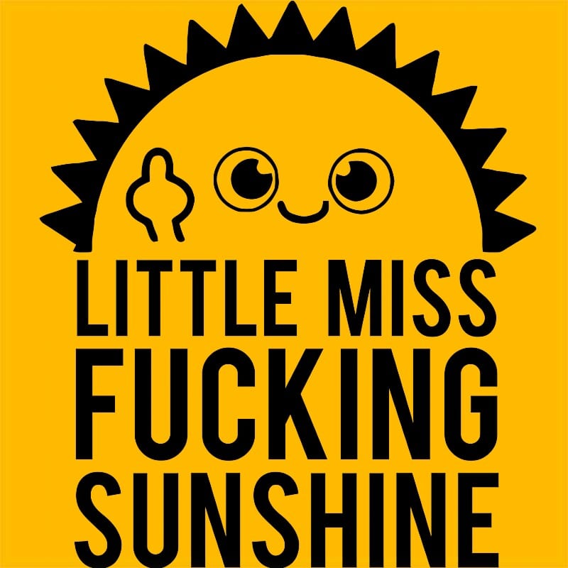Little miss fucking sunshine