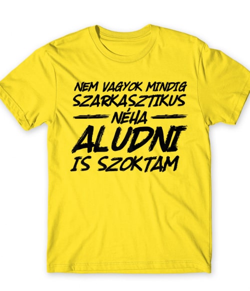 Nem vagyok mindig szarkasztikus Nem vagyok mindig szarkasztikus Póló - Ha Sarcastic Humour rajongó ezeket a pólókat tuti imádni fogod!