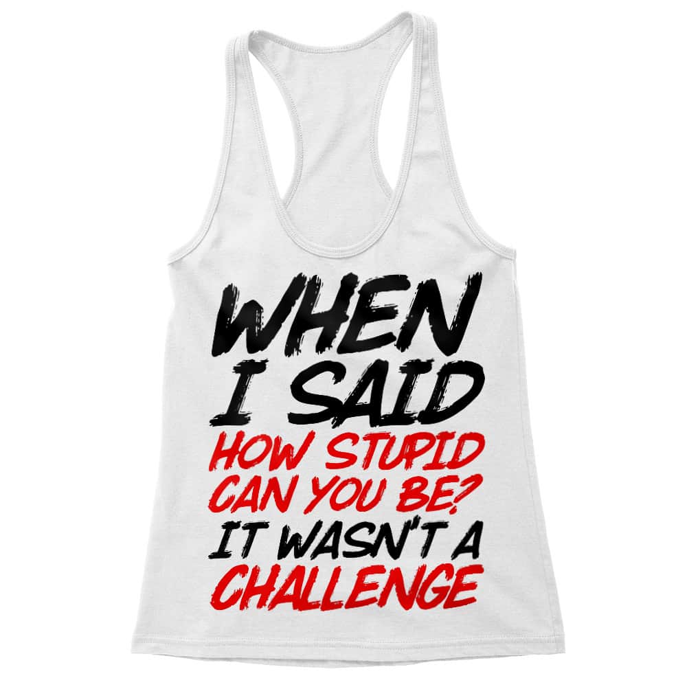 Stupid challenge Női Trikó