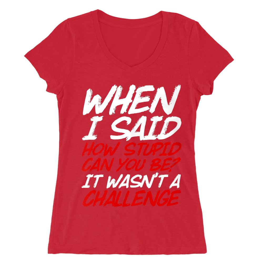 Stupid challenge Női V-nyakú Póló