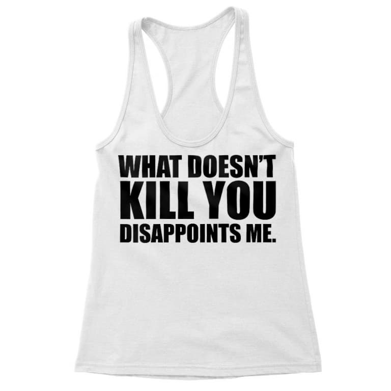 What doesn't kill you
