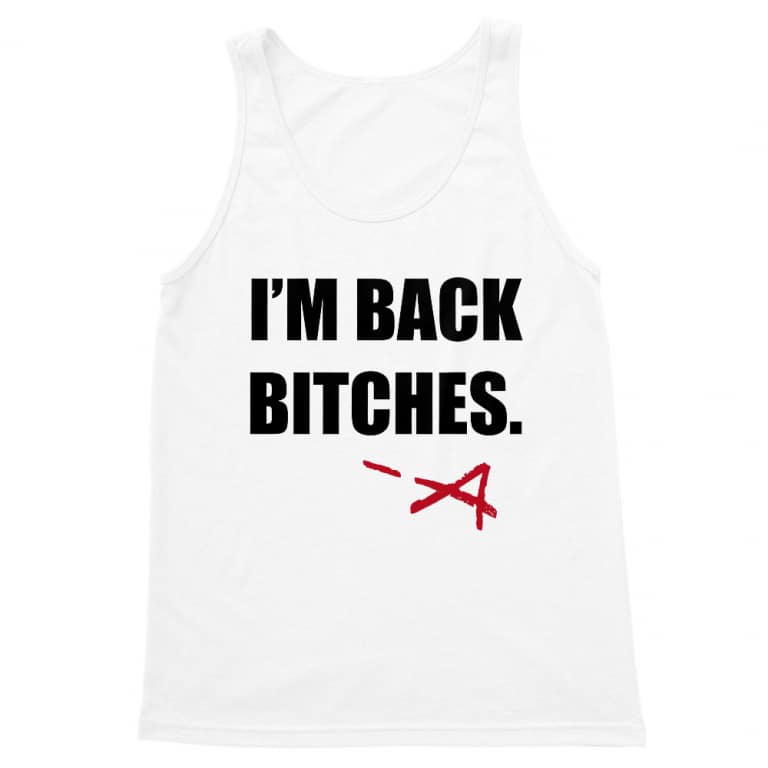 I'm Back Bitches