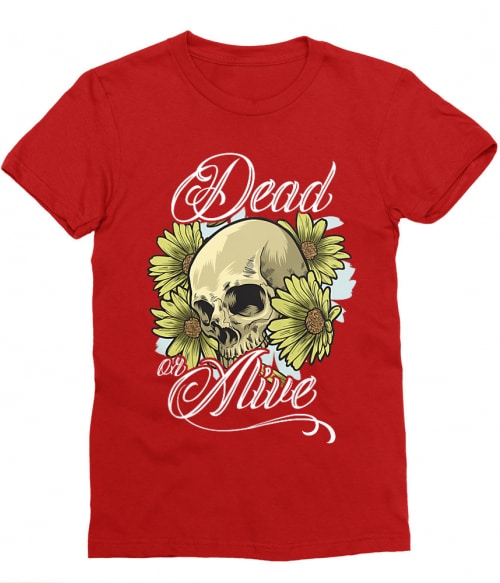Dead or alive Póló - Ha Skulls rajongó ezeket a pólókat tuti imádni fogod!