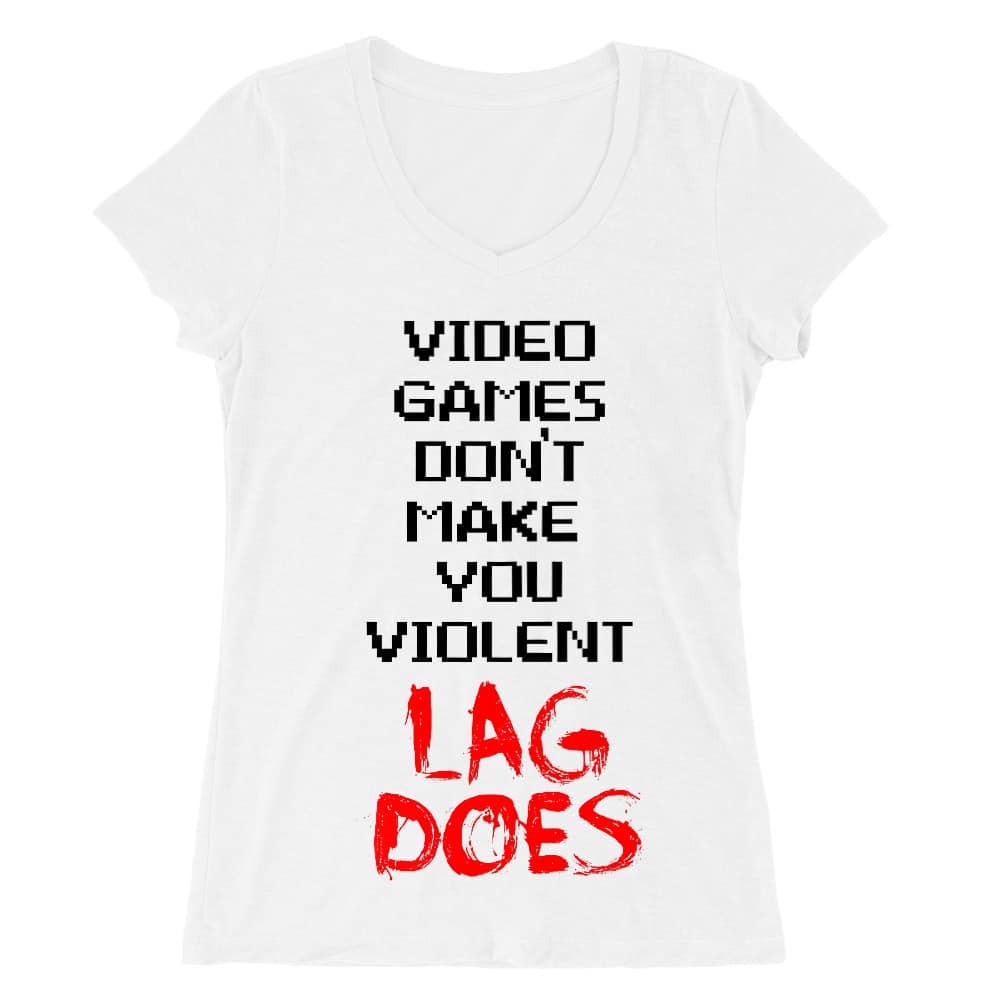 A videojáték nem tesz erőszakossá. A lag igen Női V-nyakú Póló