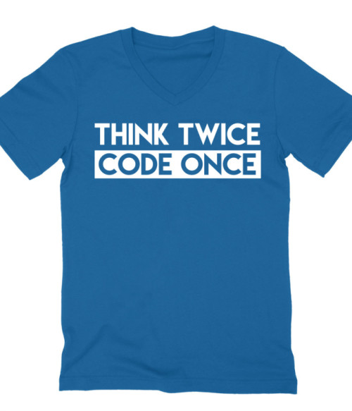 Code once Póló - Ha Programming rajongó ezeket a pólókat tuti imádni fogod!
