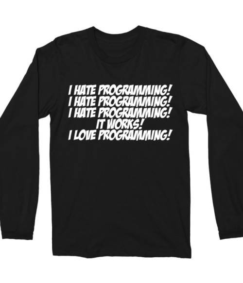 I love programming Póló - Ha Programming rajongó ezeket a pólókat tuti imádni fogod!