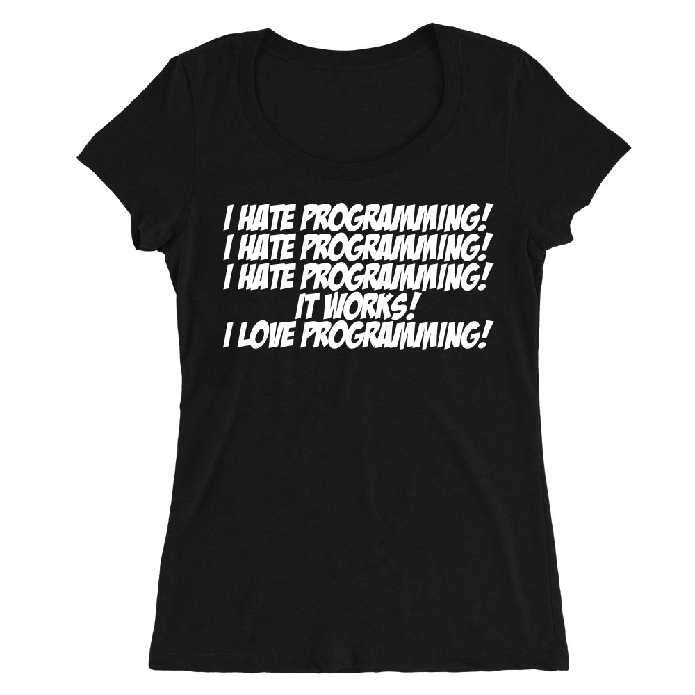 I love programming Női O-nyakú Póló