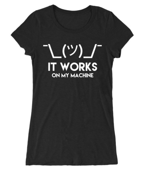 It works on my machine Póló - Ha Programming rajongó ezeket a pólókat tuti imádni fogod!