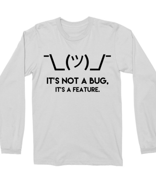 It's a feature Póló - Ha Programming rajongó ezeket a pólókat tuti imádni fogod!