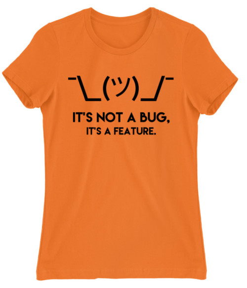 It's a feature Póló - Ha Programming rajongó ezeket a pólókat tuti imádni fogod!