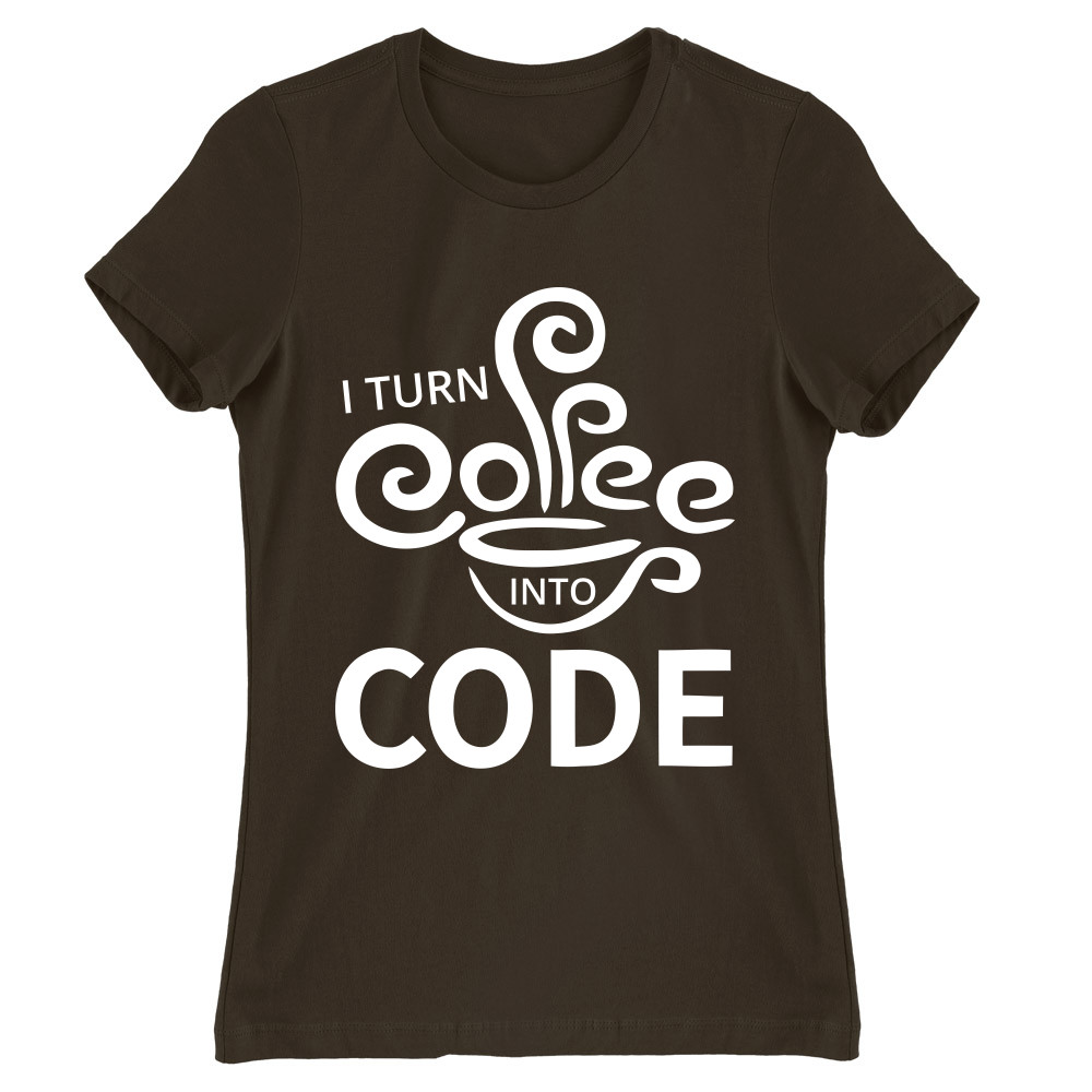 Turn coffee into code Női Póló