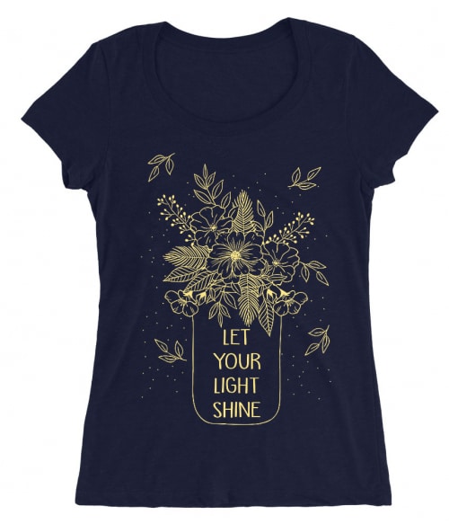 Let your light shine Póló - Ha Flower rajongó ezeket a pólókat tuti imádni fogod!