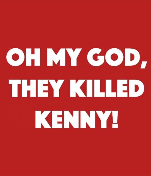Úristen, kicsinálták Kenny-t Rajzfilmek Pólók, Pulóverek, Bögrék - South Park