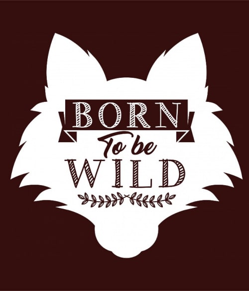 Born to be wild wolf Farkasos Pólók, Pulóverek, Bögrék - Farkasos