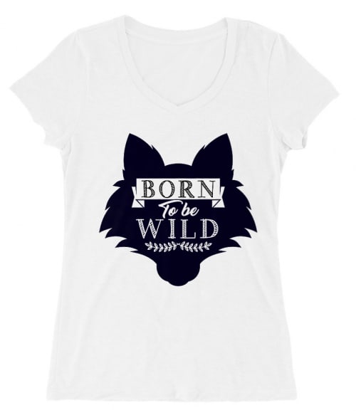 Born to be wild wolf Póló - Ha Wolf rajongó ezeket a pólókat tuti imádni fogod!