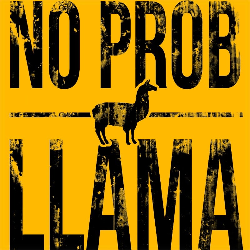 No prob llama