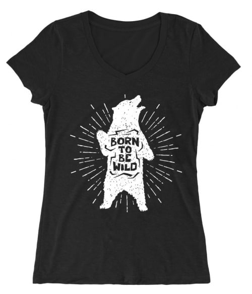 Born to be wild bear Póló - Ha Bear rajongó ezeket a pólókat tuti imádni fogod!
