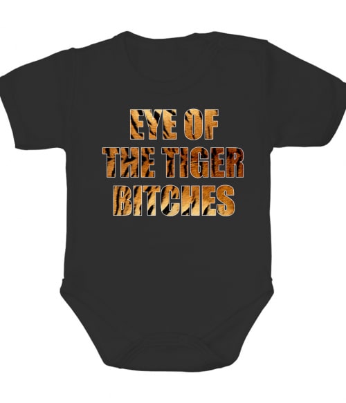Eye of the tiger bitches Tigrises Baba Body - Tigrises