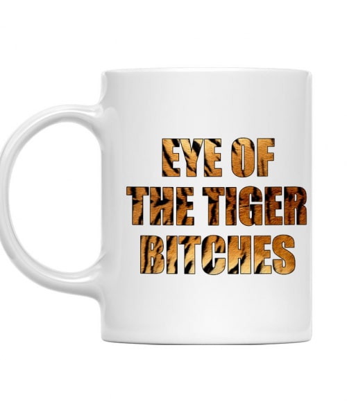 Eye of the tiger bitches Tigrises Bögre - Tigrises
