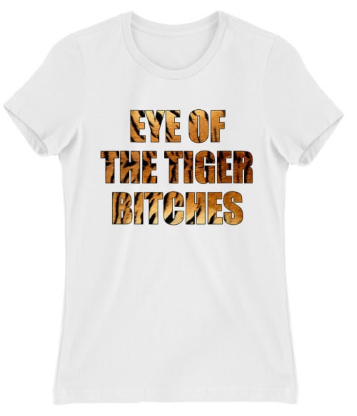 Eye of the tiger bitches Tigrises Női Póló - Tigrises