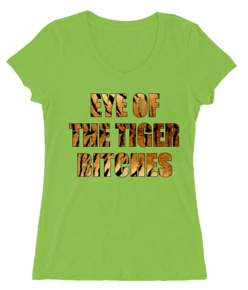 Eye of the tiger bitches Póló - Ha Tiger rajongó ezeket a pólókat tuti imádni fogod!