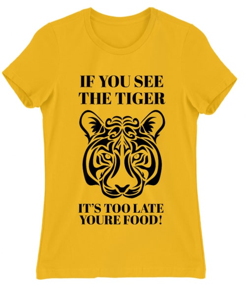 If you see the tiger Tigrises Női Póló - Tigrises