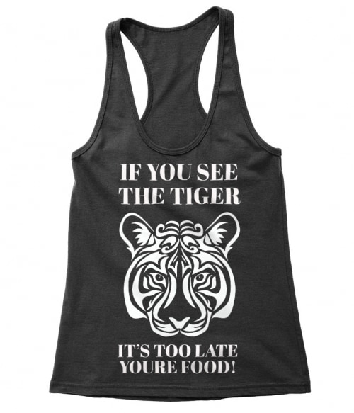 If you see the tiger Póló - Ha Tiger rajongó ezeket a pólókat tuti imádni fogod!