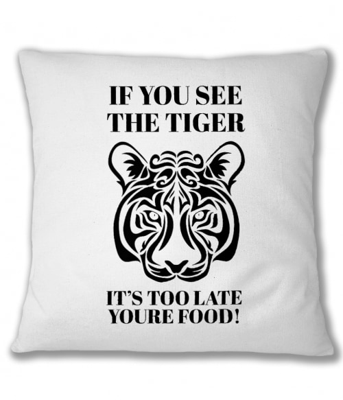 If you see the tiger Tigrises Párnahuzat - Tigrises