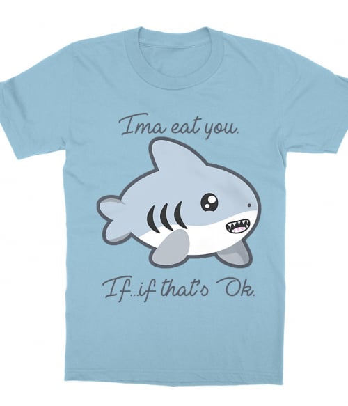 Ima eat you Póló - Ha Shark rajongó ezeket a pólókat tuti imádni fogod!