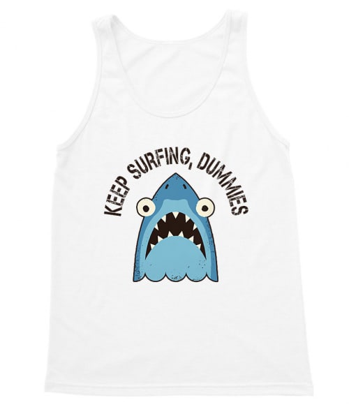 Keep surfing dummies Póló - Ha Shark rajongó ezeket a pólókat tuti imádni fogod!