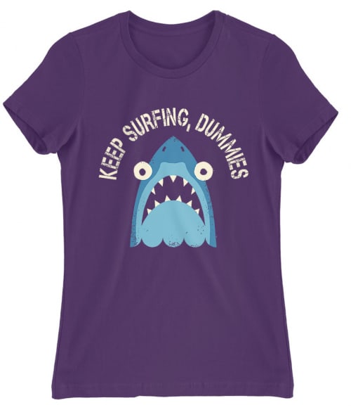 Keep surfing dummies Póló - Ha Shark rajongó ezeket a pólókat tuti imádni fogod!