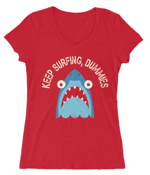 Keep surfing dummies Póló - Ha Shark rajongó ezeket a pólókat tuti imádni fogod!
