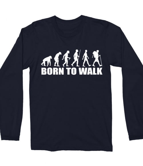 Born to walk Póló - Ha Hiking rajongó ezeket a pólókat tuti imádni fogod!