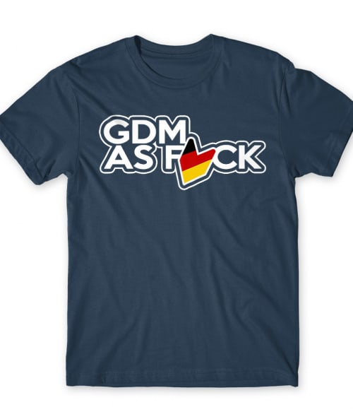 GDM as Fuck Póló - Ha Driving rajongó ezeket a pólókat tuti imádni fogod!