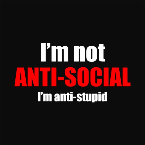 Antistupid Antiszociális Antiszociális Antiszociális Pólók, Pulóverek, Bögrék - Személyiség