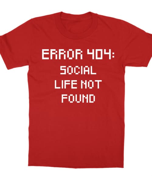 Error 404 Póló - Ha Antisocial rajongó ezeket a pólókat tuti imádni fogod!