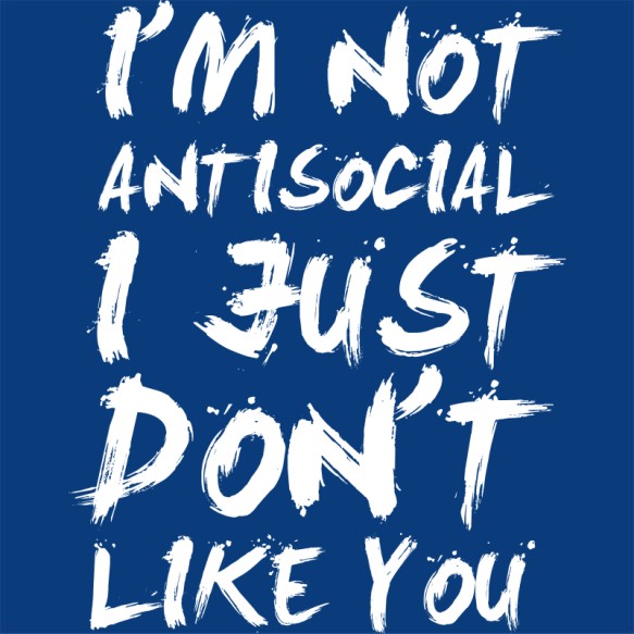 I am not antisocial Poénos Poénos Poénos Pólók, Pulóverek, Bögrék - Személyiség