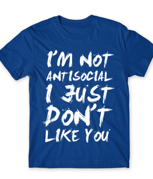 I am not antisocial Személyiség Póló - Személyiség