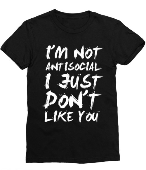 I am not antisocial Póló - Ha Antisocial rajongó ezeket a pólókat tuti imádni fogod!