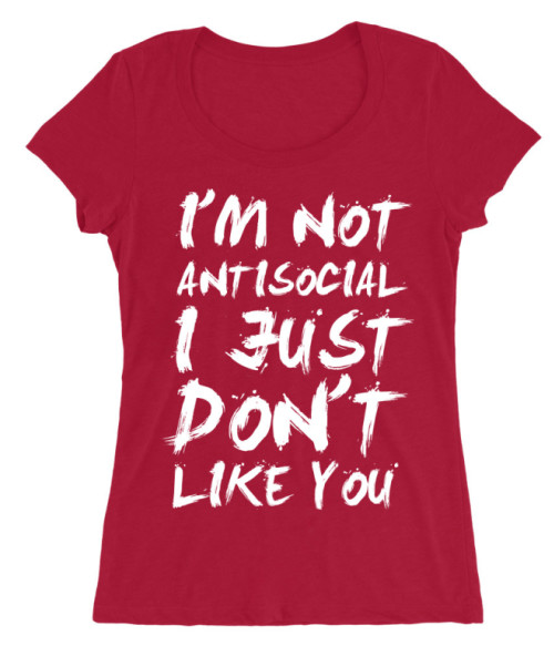I am not antisocial Póló - Ha Antisocial rajongó ezeket a pólókat tuti imádni fogod!