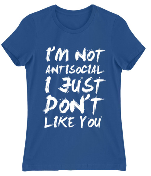 I am not antisocial Poénos Női Póló - Személyiség