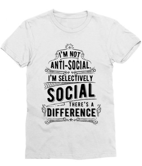 Selectively social Póló - Ha Antisocial rajongó ezeket a pólókat tuti imádni fogod!