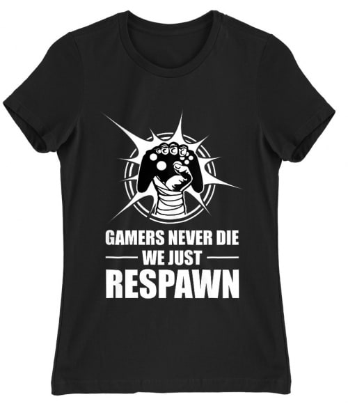 Gamers never die Gaming Női Póló - Gaming