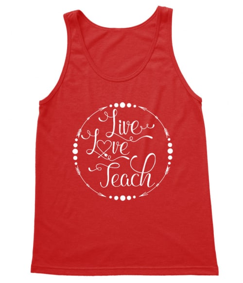 Live Love Teach Tanár Trikó - Tanár