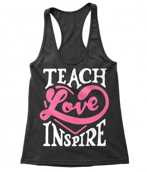 Teach Love Inspire Póló - Ha Teacher rajongó ezeket a pólókat tuti imádni fogod!